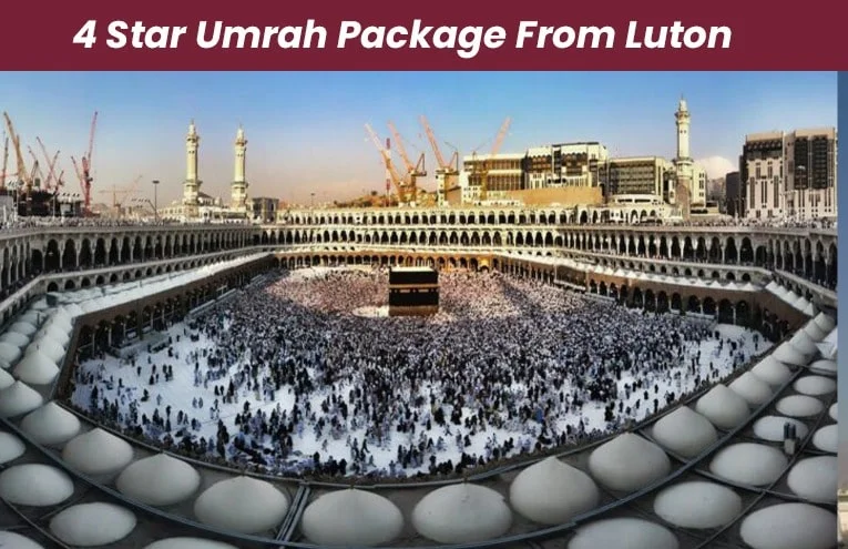 4 Star Umrah Package From Luton